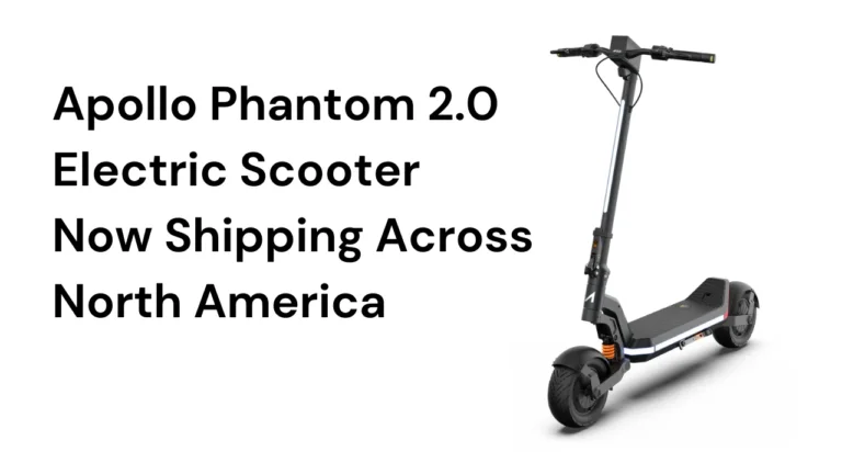 Apollo Phantom 2.0 Electric Scooter is now delivered to North America